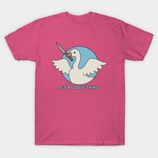 It is a goose thing T-Shirt